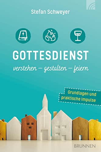 Gottesdienst verstehen - gestalten - feiern: Grundlagen und praktische Impulse (Felicitas Brandt, Faith.Hope.Love)