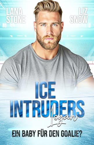 Ice Intruders: Logan: Ein Baby für den Goalie?