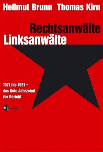 Rechtsanwälte - Linksanwälte: 1971 bis 1981 - Das Rote Jahrzehnt vor Gericht