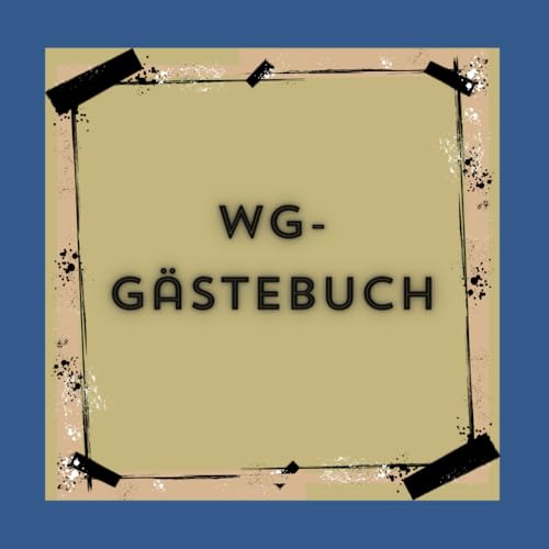 WG - Gästebuch: Das perfekte Geschenk für jede Wohngemeinschaft. Viel Platz für Erinnerungen, Grüße und Party Erlebnisse. 100 Seiten, blanko
