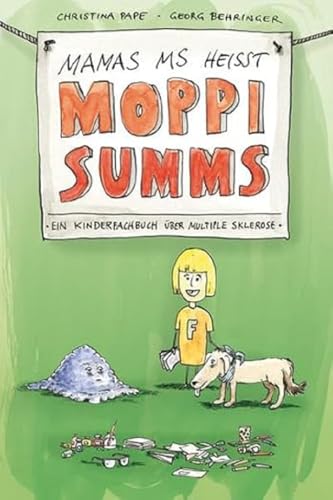 Mamas MS heißt Moppi Summs. Ein Kinderfachbuch über Multiple Sklerose