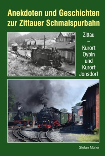 Anekdoten und Geschichten zur Zittauer Schmalspurbahn: Zittau - Kurort Oybin und Kurort Jonsdorf