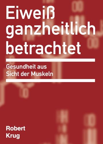 Eiweiß ganzheitlich betrachtet: Gesundheit aus Sicht der Muskeln