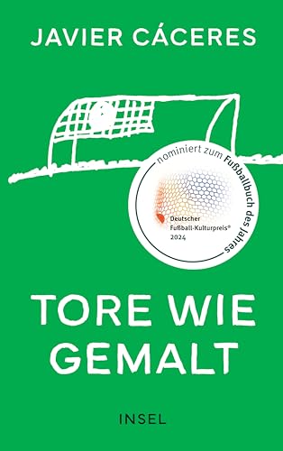 Tore wie gemalt: Weltstars zeichnen ihr Lieblingstor | Das perfekte Geschenk für jeden Fußballfan | Nominiert zum Fußballbuch des Jahres 2024