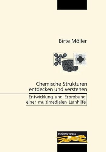Chemische Strukturen entdecken und verstehen: Entwicklung und Erprobung einer multimedialen Lernhilfe