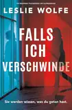 Falls ich verschwinde: Ein fesselnder Psychothriller mit Suchtpotenzial