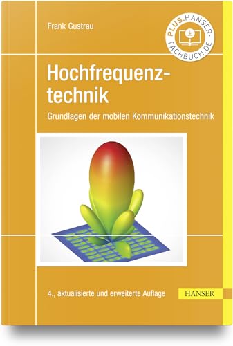 Hochfrequenztechnik: Grundlagen der mobilen Kommunikationstechnik