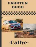 FahrtenBuch Rallye: Ideal für alle Autopiloten, Lastwagen, Motorräder oder Quads. Praktisches Roadbook für die Fahrtenkontrolle. Einfach und leicht zu füllen