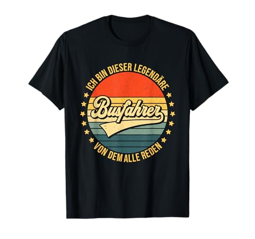 Legendärer Busfahrer Busfahren Linienbus Reisebus Busfahrer T-Shirt