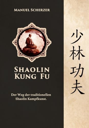 Shaolin Kung Fu: Der Weg der traditionellen Kampfkunst