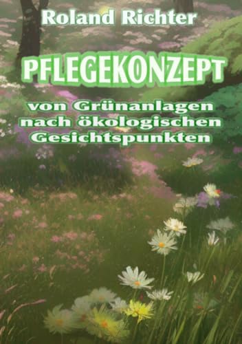 Pflegekonzept von Grünanlagen nach ökologischen Gesichtspunkten: DE