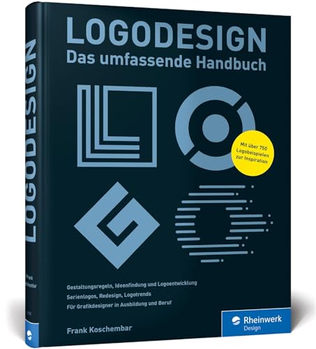 Logodesign: Das umfassende Praxisbuch – mit 750 Logo-Beispielen