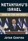 Netanyahu’s Israel: Rise of the Far Right