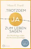 ...trotzdem Ja zum Leben sagen: Ein Psychologe erlebt das Konzentrationslager - Neuausgabe mit einem Vorwort von Ariadne von Schirach