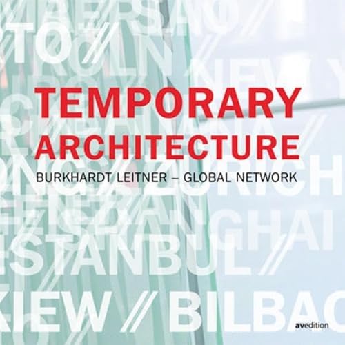 Temporary Architecture: Burkhardt Leitner - Global network. Dtsch.-Engl.