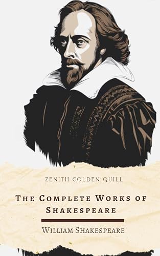 The Complete Works of William Shakespeare: From Hamlet to Macbeth – The Timeless Legacy of the Bard in One Volume (English Edition)