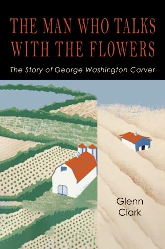 The Man Who Talks with the Flowers-The Intimate Life Story of Dr. George Washington Carver