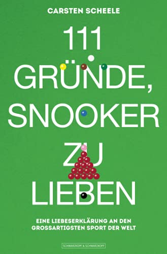 111 Gründe, Snooker zu lieben: Eine Liebeserklärung an den großartigsten Sport der Welt