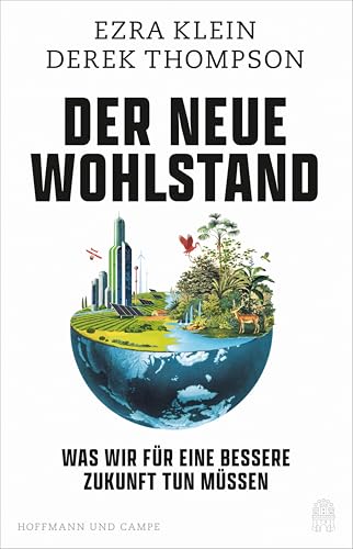 Der neue Wohlstand: Was wir für eine bessere Zukunft tun müssen