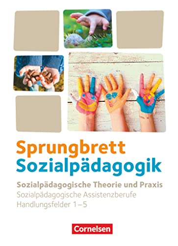 Sprungbrett Sozialpädagogik - Kinderpflege, Sozialpädagogische Assistenz und Sozialassistenz - Sozialpädagogische Assistenzkräfte - Handlungsfeld 1-5: Sozialpädagogische Theorie und Praxis - Schulbuch