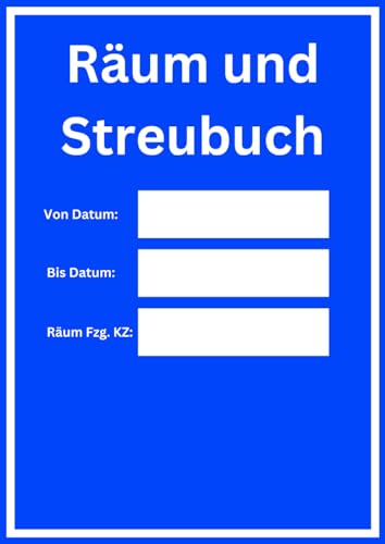 Räum und Streubuch - Streuplan Winterdienst Buch - Streuheft für den Streudienst: Reichhaltig Platz dank Praxisbezogenem Format DIN A4