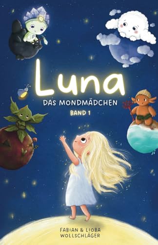 Luna das Mondmädchen - Band 1: Magische Gute-Nacht-Geschichten für Kinder ab 3 Jahren, zum Vorlesen und Einschlafen