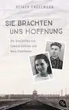 Sie brachten uns Hoffnung: Die Geschichte von Edward Galinski und Mala Zimetbaum: Nach einem wahren Schicksal