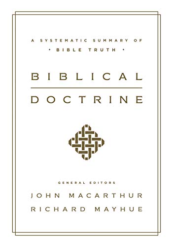 Biblical Doctrine: A Systematic Summary of Bible Truth