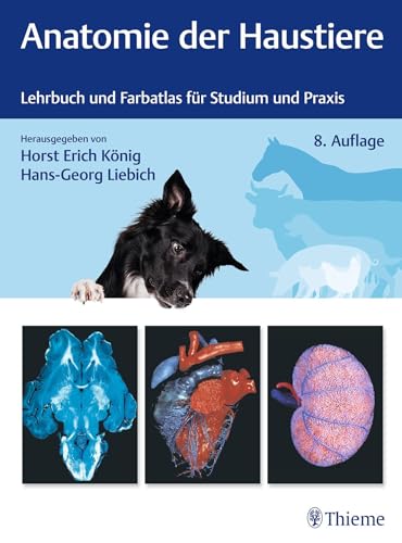 Anatomie der Haustiere: Lehrbuch und Farbatlas für Studium und Praxis