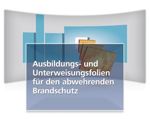 Abwehrender Brandschutz: Abwehrenden Brandschutz einfach und mühelos unterweisen