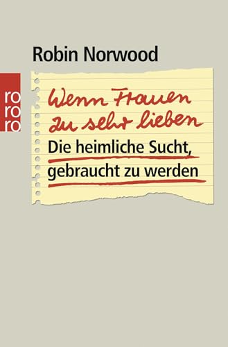 Wenn Frauen zu sehr lieben: Die heimliche Sucht, gebraucht zu werden