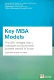 Key MBA Models: The 60+ Models Every Manager and Business Student Needs to Know