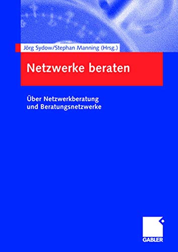 Netzwerke Beraten: Über Netzwerkberatung und Beratungsnetzwerke (German Edition)