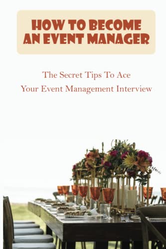 How To Become An Event Manager: The Secret Tips To Ace Your Event Management Interview