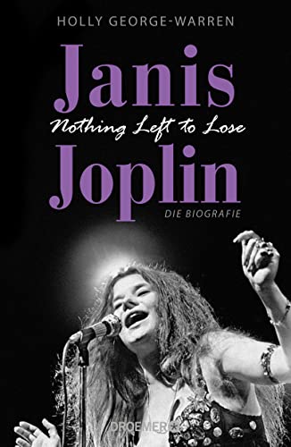 Janis Joplin. Nothing Left to Lose: Die Biografie