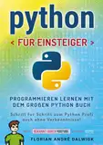 Python für Einsteiger: Programmieren lernen mit dem großen Python Buch - Schritt für Schritt zum Python Profi – auch ohne Vorkenntnisse!