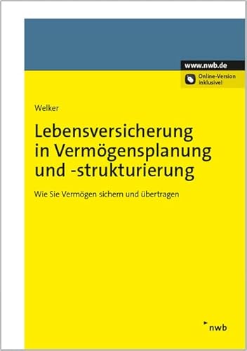 Lebensversicherung in Vermögensplanung und -strukturierung: Wie Sie Vermögen sichern und übertragen
