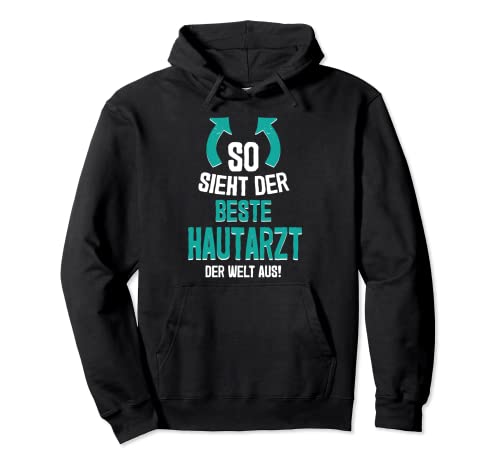So Sieht Der Beste Hautarzt Der Welt Aus Dermatologe Pullover Hoodie