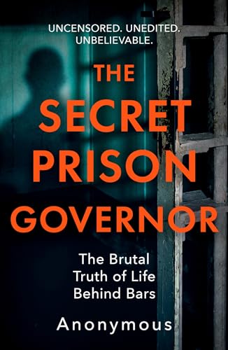 The Secret Prison Governor: The Brutal Truth of Life Behind Bars (English Edition)