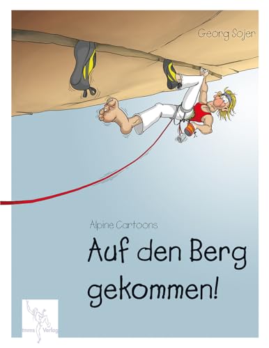 Auf den Berg gekommen!: Alpine Cartoons