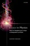 Essays in Physics: Thirty-Two Thoughtful Essays on Topics in Undergraduate-Level Physics