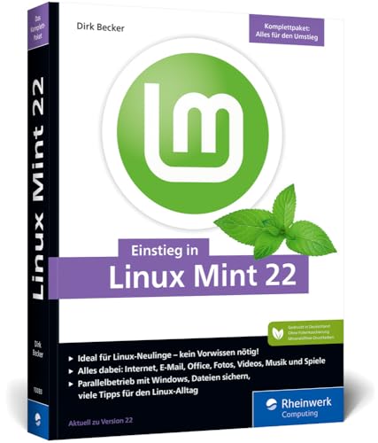 Einstieg in Linux Mint 22: Ohne Vorwissen direkt durchstarten und die Linux-Welt entdecken