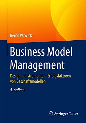 Business Model Management: Design - Instrumente - Erfolgsfaktoren von Geschäftsmodellen