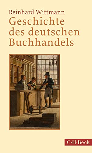 Geschichte des deutschen Buchhandels (Beck Paperback)