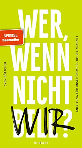 Wer, wenn nicht Bill?: Anleitung für unser Endspiel um die Zukunft