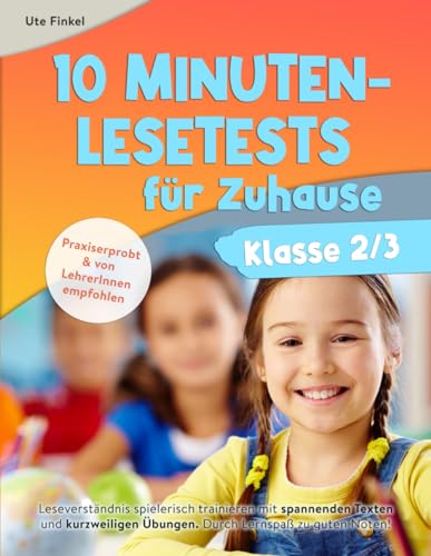 10 Minuten Lesetests für Zuhause Klasse 2/3 Deutsch: Leseverständnis spielerisch trainieren mit spannenden Texten und kurzweiligen Übungen. Durch Lernspaß zu guten Noten!