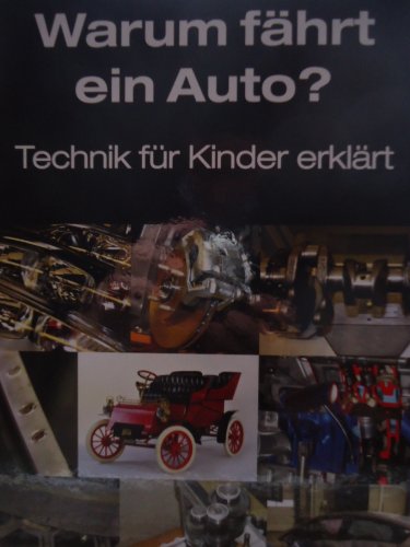 Warum fährt ein Auto?: Technik für Kinder erklärt