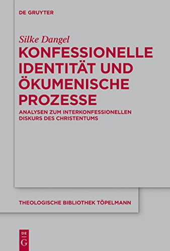 Konfessionelle Identität und ökumenische Prozesse: Analysen zum interkonfessionellen Diskurs des Christentums (Theologische Bibliothek Töpelmann, 168, Band 168)