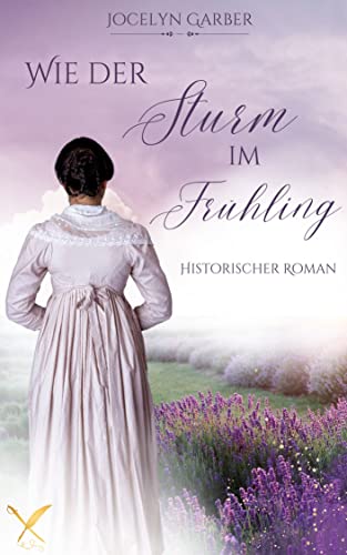 Wie der Sturm im Frühling: Historischer Liebesroman
