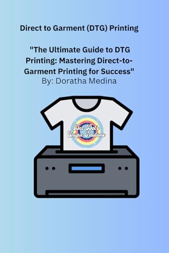 Direct to Garment (DTG) Printing: "The Ultimate Guide to DTG Printing: Mastering Direct-to Garment Printing for Success"